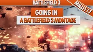 Going In | A Battlefield 3 Montage by MILLI117