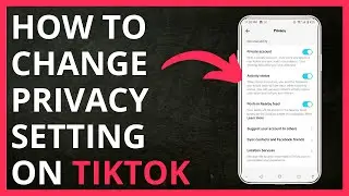 How to Change Privacy Setting on TikTok in 2024