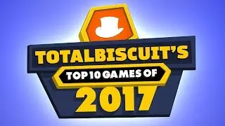 TotalBiscuit's Top 10 Games of 2017