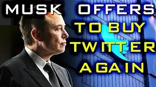 Why is Musk Buying Twitter Again?