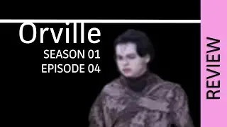 Orville Review - Season 1 Episode 04 - If the Stars Should Appear