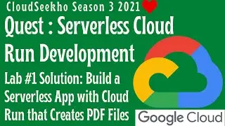 Lab #1 Build A Serverless App With Cloud Run That Creates PDF Files|Serverless Cloud Run Development