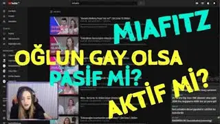 MİAFİTZ Oğlun Eşcinsel olsa  Pasif mi Aktif mi ?