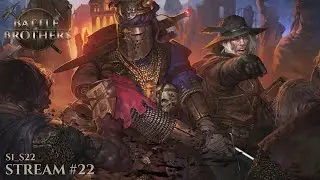 Battle Brothers | Стрим №22 | S1_S022_Ветеран | Симулятор отряда наемников | Играет почти новичок