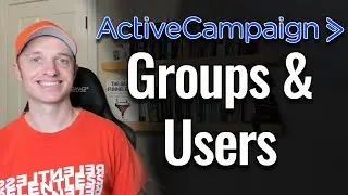 How to Add Groups and Users to your ActiveCampaign Account