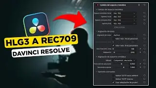 COMO CONVERTIR VIDEOS HLG3 a REC-709 en DAVINCI RESOLVE