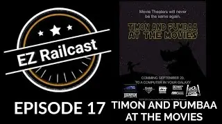 EZ Railcast: Timon and Pumbaa at the Movies