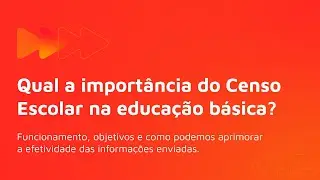 Qual é a importância do Censo Escolar na educação básica? | Explicando o Educacenso