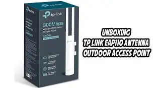 Unboxing TP Link EAP110 Antenna - Outdoor Access Point