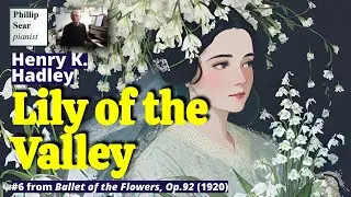 Henry K. Hadley: Lily of the Valley, Op.92 No.6