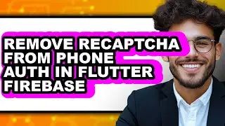 How to Remove Recaptcha from Phone Auth in Flutter Firebase (easy Method)