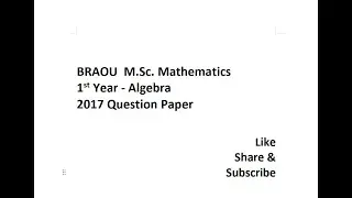 BRAOU M.Sc. Mathematics 1st Year Algebra 2017 Question Paper