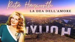 RITA HAYWORTH, LA DEA DELL'AMORE