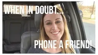 When in Doubt Phone a Friend