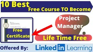 10 Best Free Certification Courses To Become a Project Manager By LinkedIn Learning
