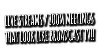 How to have the BEST looking Zoom Meetings / Live Streams that look like professional TV