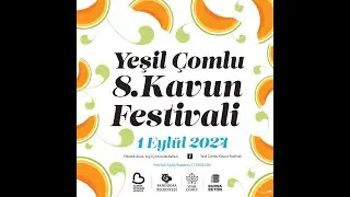 YEŞİL ÇOMLU 8 KAVUN FESTİVALİ