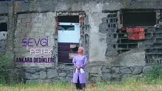 Sevgi Petek - Ankara Dedikleri