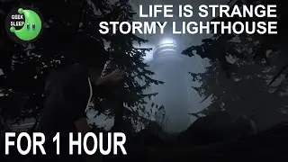 Life Is Strange - Stormy Lighthouse FOR 1 HOUR