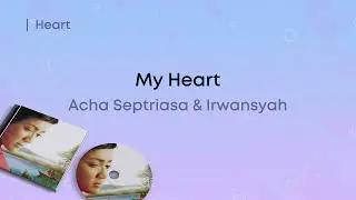 Acha Septriasa & Irwansyah - My Heart (Lirik Video)