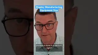 🚌 Huge Equipment Needed for Display Manufacturing