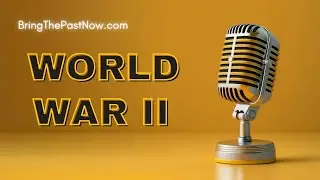 World War II: From Blitzkrieg to Hiroshima #BringThePastNow