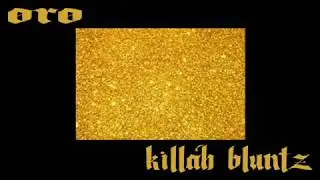 Killah BLuntZ - Oro