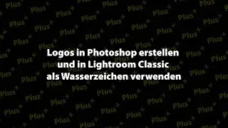 Logos in Photoshop erstellen und in Lightroom Classic als Wasserzeichen verwenden