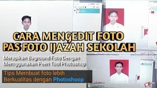 TIPS MENGEDIT Foto Pas Foto Ijazah Sekolah dengan Photoshop | ala Mma k Al Atthas