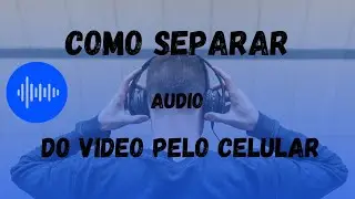 Como SEPARAR ÁUDIO DO VÍDEO pelo CELULAR fácil e rápido ... VEJA