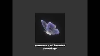 paramore - all i wanted (speed up)
