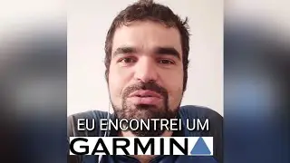 ENCONTREI UM GARMIN NO CHÃO!!! Cadê o dono?