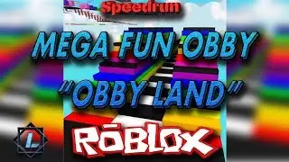 [ROBLOX|SPEEDRUN] MEGA FUN OBBY - 