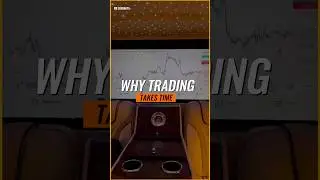 Trading मैं Time क्यों लगता है?