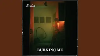 Burning Me (Original)