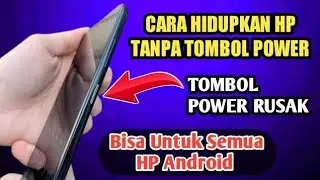 Cara Menghidupkan Hp Tanpa Tombol Power