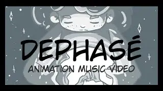 Déphase - animatic music video