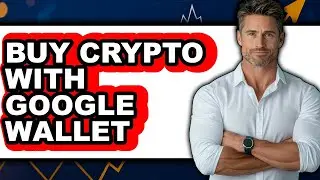How To Buy Crypto With Google Wallet (Updated)