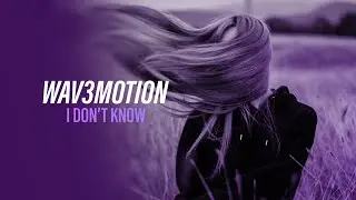 Wav3motion - I Don't Know (Official Audio) [Copyright Free Music]
