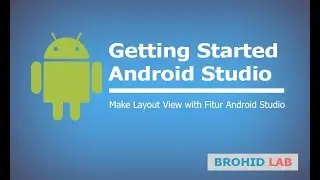 Part 2 - Getting Started Android Studio Make View Layout with Fiture in Android Studio