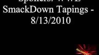 Spoilers WWE SmackDown Tapings  8/13/2010.