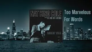 Nat King Cole – Too Marvelous For Words from Live At The Blue Note Chicago (Ambient Visualizer)