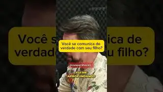 Você se comunica de verdade com seu filho? 