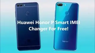 How To Change IMEI On Huawei Honor P Smart Cell Device With IMEI Changer Tools