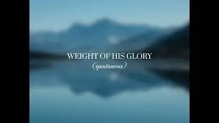 Weight of His Glory (Spontaneous) by Bethel Music