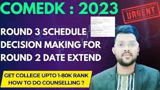 Comedk Counselling 2023 Schedule extended | Round 3 dates ? | Expected cutoff 