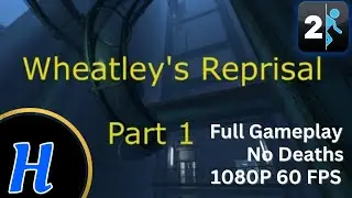 Portal 2: Wheatley's reprisal PART 1