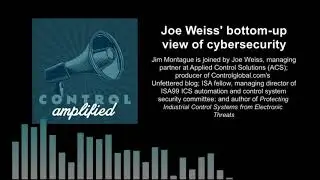 Joe Weiss' ground-up view of cybersecurity