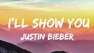 Justin Bieber - I'll Show You (Lyrics Video)