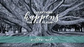 Willow Mile - Everything Happens for a Reason